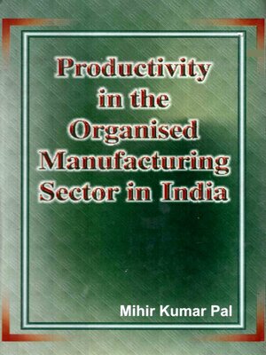 cover image of Productivity in the Organised Manufacturing Sector in India